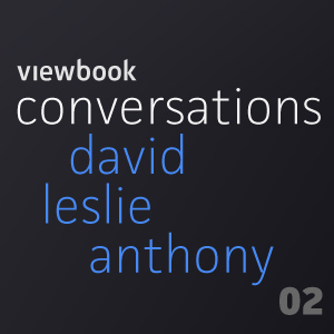 Viewbook Conversations 02: David Leslie Anthony
